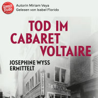 Tod im Cabaret Voltaire: Josephine Wyss ermittelt