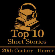 Top 10 Short Stories, The - The 20th Century - Horror: The ten best horror stories written in the 20th century