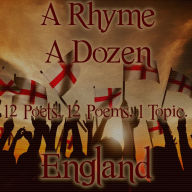 Rhyme A Dozen, A - England: 12 Poets, 12 Poems, 1 Topic