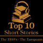 Top 10 Short Stories, The - The 1910's - The Europeans: The ten best stories written from 1910-1919 by European authors