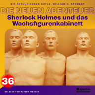 Sherlock Holmes und das Wachsfigurenkabinett (Die neuen Abenteuer, Folge 36)