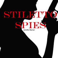 Stiletto Spies: 10 Female Spies Who Changed the Course of History