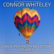 Clinical Psychology Reflections Volume 4: Thoughts On Clinical Psychology, Mental Health And Psychotherapy