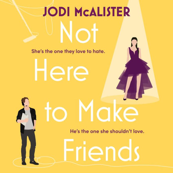 Not Here to Make Friends: A sizzling frenemies-to-lovers rom-com