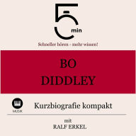 Bo Diddley: Kurzbiografie kompakt: 5 Minuten: Schneller hören - mehr wissen!