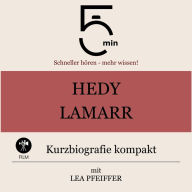 Hedy Lamarr: Kurzbiografie kompakt: 5 Minuten: Schneller hören - mehr wissen!