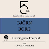 Björn Borg: Kurzbiografie kompakt: 5 Minuten: Schneller hören - mehr wissen!