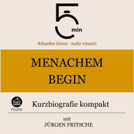 Menachem Begin: Kurzbiografie kompakt: 5 Minuten: Schneller hören - mehr wissen!