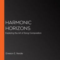 Harmonic Horizons: Exploring the Art of Song Composition