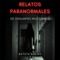 Relatos Paranormales de Vigilantes Nocturnos