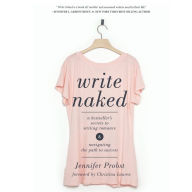 Write Naked: A Bestseller's Secrets to Writing Romance and Navigating the Path to Success