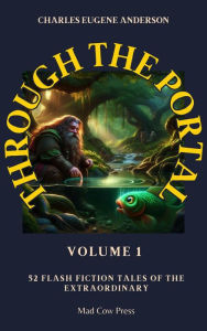 Through the Portal: 52 Flash Fiction Tales of the Extraordinary