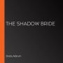 The Shadow Bride (Abridged)