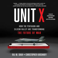 Unit X: How the Pentagon and Silicon Valley Are Transforming the Future of War