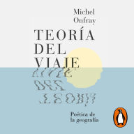 Teoría del viaje: Poética de la geografía