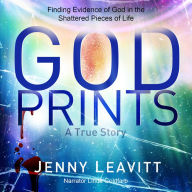 GodPrints: Finding Evidence of God in the Shattered Pieces of Life