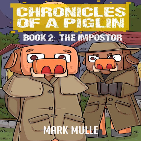 Chronicles of a Piglin Book 2: The Impostor