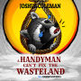 A Handyman Can't Fix The Wasteland Vol. 1: Hammer and Wails
