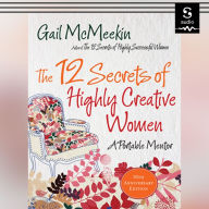 The 12 Secrets of Highly Creative Women: A Portable Mentor