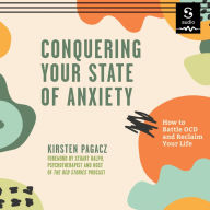 Conquering Your State of Anxiety: How to Battle OCD and Reclaim Your Life