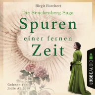 Spuren einer fernen Zeit - Die Senckenberg-Saga (Ungekürzt)