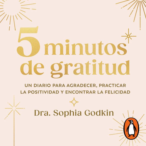 5 minutos de gratitud: Un diario para agradecer, practicar la positividad y encontrar la felicidad