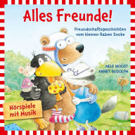 Alles Freunde! (Der kleine Rabe Socke): Freundschaftsgeschichten vom kleinen Raben Socke (Abridged)