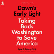 Dawn's Early Light: Burning Down Washington to Save America