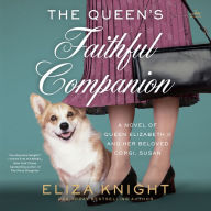 The Queen's Faithful Companion: A Novel of Queen Elizabeth II and Her Beloved Corgi, Susan