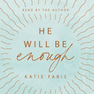 He Will Be Enough: How God Takes You by the Hand Through Your Hardest Days