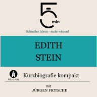 Edith Stein: Kurzbiografie kompakt: 5 Minuten: Schneller hören - mehr wissen!