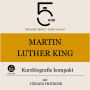 Martin Luther King: Kurzbiografie kompakt: 5 Minuten: Schneller hören - mehr wissen!