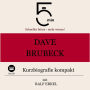 Dave Brubeck: Kurzbiografie kompakt: 5 Minuten: Schneller hören - mehr wissen!