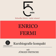 Enrico Fermi: Kurzbiografie kompakt: 5 Minuten: Schneller hören - mehr wissen!