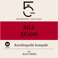 Bill Evans: Kurzbiografie kompakt: 5 Minuten: Schneller hören - mehr wissen!