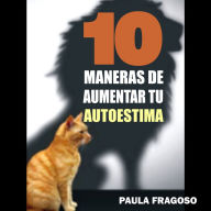 10 Maneras de aumentar tu autoestima