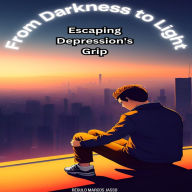 From Darkness to Light: Escaping Depression's Grip