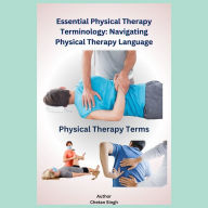 Essential Physical Therapy Terminology: Navigating Physical Therapy Language