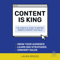 Content is King: The Complete Guide to Writing Website Content That Sells