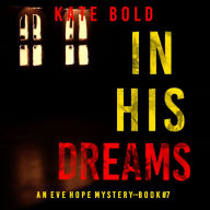 In His Dreams (An Eve Hope FBI Suspense Thriller-Book 7): Digitally narrated using a synthesized voice