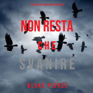 Non resta che svanire (Un thriller di Adele Sharp-Libro Otto): Narrato digitalmente con voce sintetizzata