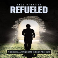 Refueled: Finding Unwavering Hope in God's Promises