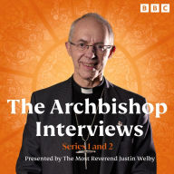 The Archbishop Interviews: Series 1 and 2: Presented by The Most Reverend Justin Welby, Archbishop of Canterbury