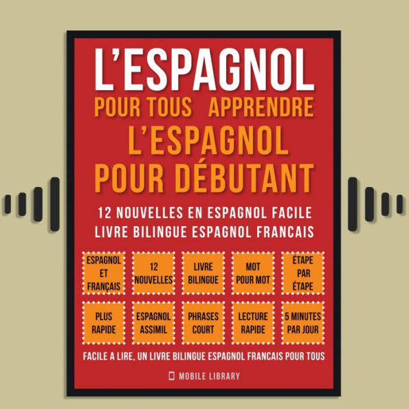 L'Espagnol Pour Tous - apprendre l'espagnol pour débutant (Vol 1): 12 nouvelles en espagnol facile, un livre bilingue espagnol francais