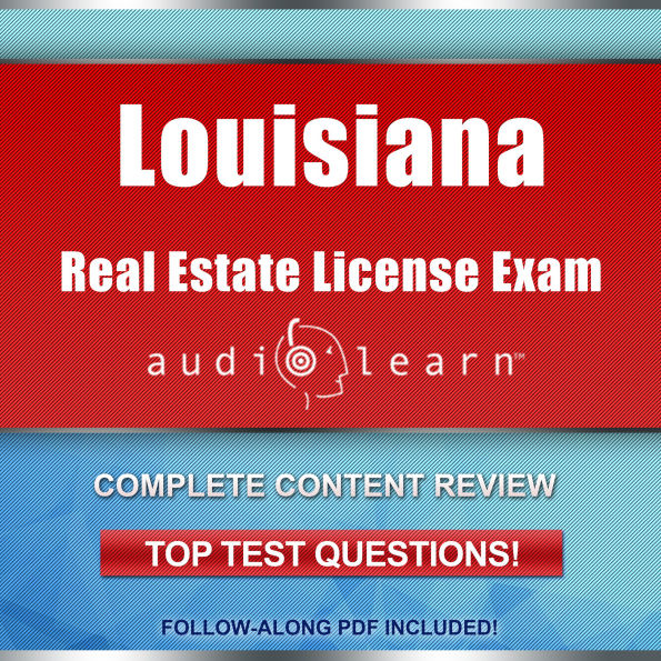 Louisiana Real Estate License Exam AudioLearn: Complete Audio Review for the Real Estate License Examination in Louisiana!