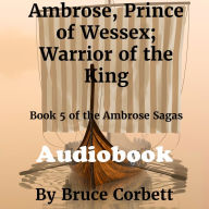 Ambrose, Prince of Wessex; Warrior of the King