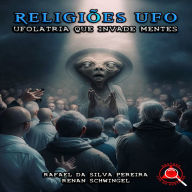 Religiões UFO: Ufolatria que invade mentes