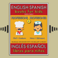 4 - Professions (Profesiones) - English Spanish Books for Kids (Inglés Español Libros para Niños): Bilingual book to learn basic Spanish to English words (Livro bilingüe con traducción del Inglés al Español y Inglés para principiantes)