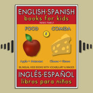 5 - Food (Comida) - English Spanish Books for Kids (Inglés Español Libros para Niños): Bilingual book to learn basic Spanish to English words (Livro bilingüe con traducción del Inglés al Español y Inglés para principiantes)