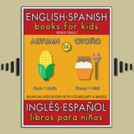 14 - Autumn (Otoño) - English Spanish Books for Kids (Inglés Español Libros para Niños): Bilingual book to learn basic Spanish to English words (Livro bilingüe con traducción del Inglés al Español y Inglés para principiantes)